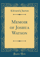 Memoir of Joshua Watson (Classic Reprint)