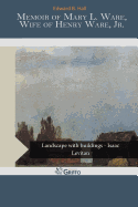 Memoir of Mary L. Ware, Wife of Henry Ware, Jr.