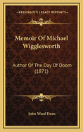 Memoir of Michael Wigglesworth: Author of the Day of Doom (1871)