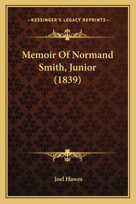 Memoir of Normand Smith, Junior (1839) - Hawes, Joel