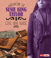Memoir of Susie King Taylor: A Civil War Nurse