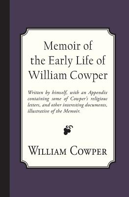 Memoir of the Early Life of William Cowper - Hayley, William, and Miller D D, Samuel, and Edwards, Richard (Introduction by)