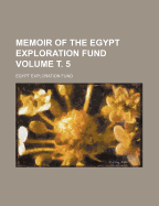 Memoir of the Egypt Exploration Fund Volume . 5