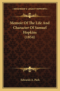 Memoir Of The Life And Character Of Samuel Hopkins (1854)