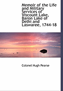 Memoir of the Life and Military Services of Viscount Lake, Baron Lake of Delhi and Laswaree