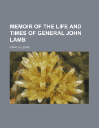 Memoir of the Life and Times of General John Lamb