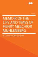 Memoir of the Life and Times of Henry Melchior Muhlenberg