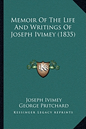 Memoir Of The Life And Writings Of Joseph Ivimey (1835) - Ivimey, Joseph, and Pritchard, George