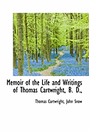 Memoir of the Life and Writings of Thomas Cartwright, B. D.,