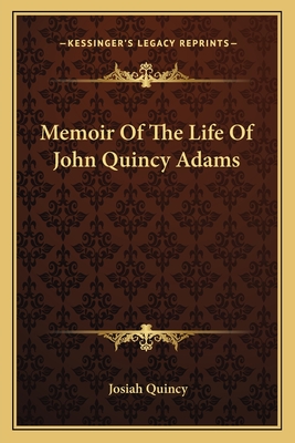 Memoir Of The Life Of John Quincy Adams - Quincy, Josiah