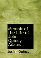 Memoir of the Life of John Quincy Adams