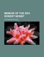 Memoir of the REV. Robert Nesbit