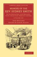 Memoir of the Rev. Sydney Smith 2 Volume Set: By His Daughter, Lady Holland, with a Selection from His Letters