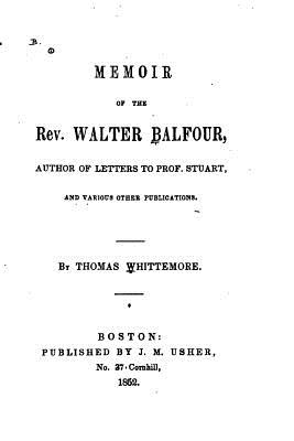 Memoir of the Rev. Walter Balfour - Whittemore, Thomas