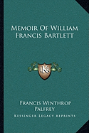 Memoir Of William Francis Bartlett