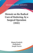 Memoir on the Radical Cure of Stuttering, by a Surgical Operation (1841)