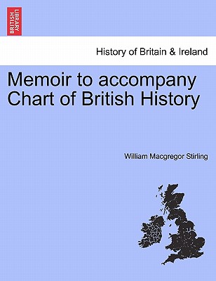 Memoir to Accompany Chart of British History - Stirling, William MacGregor