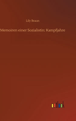 Memoiren einer Sozialistin: Kampfjahre - Braun, Lily