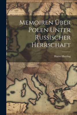 Memoiren Uber Polen Unter Russischer Herrschaft - Harring, Harro