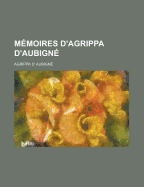 Memoires D'Agrippa D'Aubigne