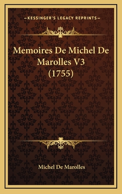 Memoires de Michel de Marolles V3 (1755) - De Marolles, Michel