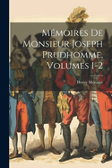 Memoires de Monsieur Joseph Prudhomme, Volumes 1-2