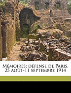 Memoires; Defense de Paris, 25 Aout-11 Septembre 1914