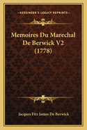 Memoires Du Marechal de Berwick V2 (1778)