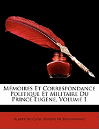 Memoires Et Correspondance Politique Et Militaire Du Prince Eugene, Volume 1