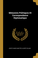 Memoires Politiques Et Correspondance Diplomatique