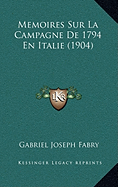 Memoires Sur La Campagne De 1794 En Italie (1904) - Fabry, Gabriel Joseph