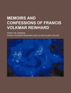 Memoirs and Confessions of Francis Volkmar Reinhard: From the German