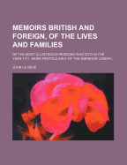 Memoirs British and Foreign, of the Lives and Families of the Most Illustrious Persons Who Dy'd in the Year 1711: More Particularly of the Emperor Joseph, the Dauphin, the Prince of Friesland, the Duke of Rutland, the Duke of Newcastle, the Duke of Bedfor