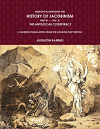 Memoirs Illustrating the History of Jacobinism. Part III --- Vol. III, the Antisocial Conspiracy. a Modern Translation from the London First Edition.