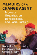 Memoirs of a Change Agent: T-groups, Organization Development, and Social Justice