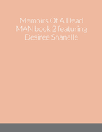 Memoirs Of A Dead MAN book 2 featuring Desiree Shanelle