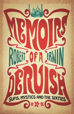 Memoirs of a Dervish - Irwin, Robert