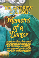 Memoirs of a Doctor: An extraordinary journey of faith across continents that will encourage, enlighten, and empower you to fulfil your God-ordained destiny!