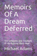 Memoirs of a Dream Deferred: The Struggles and Triumphs of an Aspiring Black Man