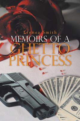 Memoirs of a Ghetto Princess - Smith, Linnea