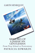Memoirs of a Jamaican Gentleman: From Prep School to Penitentiary