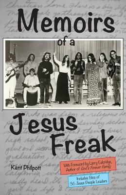 Memoirs of a Jesus Freak - Philpott, Kent Allan, and Philpott, Katie L C (Editor)
