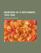 Memoirs of a Reformer, 1832-1892