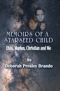 Memoirs of a Starseed Child: Elvis, Marlon, Christian and Me