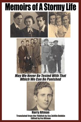 Memoirs of a Stormy Life: May We Never Be Tested with That Which We Can Be Punished - Altman, Harry (Foreword by)