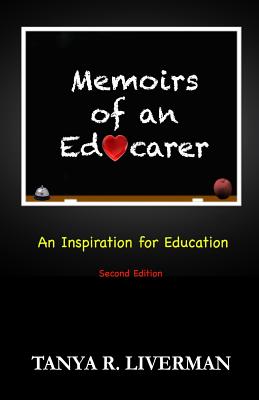 Memoirs of an Educarer: An Inspiration for Education Second Edition - Liverman, Tanya R