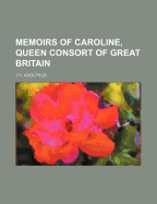 Memoirs of Caroline, Queen Consort of Great Britain