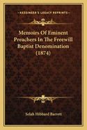 Memoirs of Eminent Preachers in the Freewill Baptist Denomination (1874)