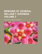 Memoirs of General William T. Sherman; Volume 2
