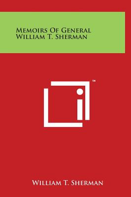 Memoirs of General William T. Sherman - Sherman, William Tecumseh, Gen.